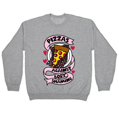 Pizzas Against Body Shaming Pullover