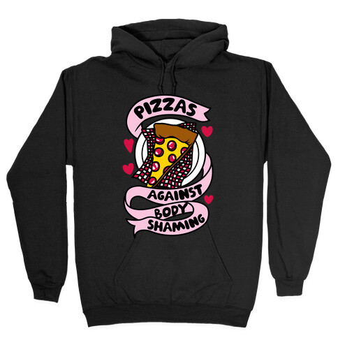 Pizzas Against Body Shaming Hooded Sweatshirt