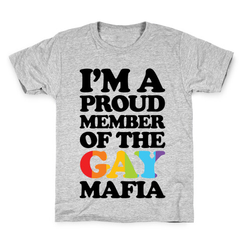 I'm A Proud Member Of The Gay Mafia Kids T-Shirt