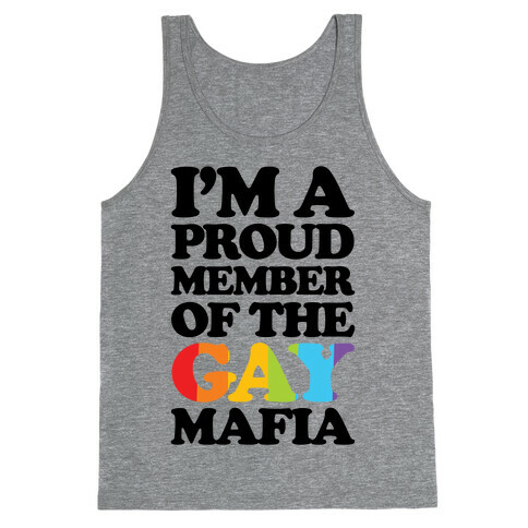 I'm A Proud Member Of The Gay Mafia Tank Top