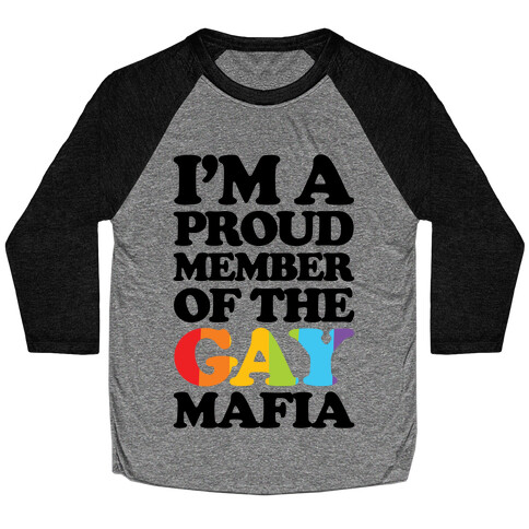 I'm A Proud Member Of The Gay Mafia Baseball Tee