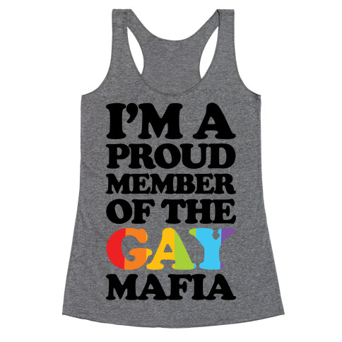 I'm A Proud Member Of The Gay Mafia Racerback Tank Top