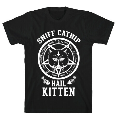 Sniff Catnip. Hail Kitten. T-Shirt