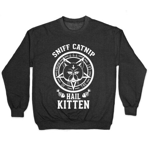 Sniff Catnip. Hail Kitten. Pullover