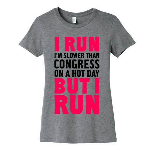 I Run Slower Than Congress On A Hot Day Womens T-Shirt