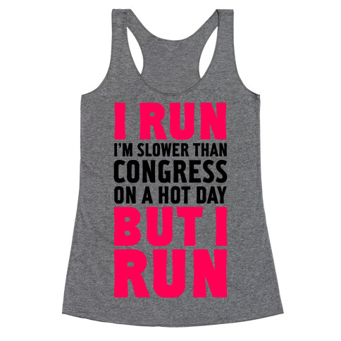 I Run Slower Than Congress On A Hot Day Racerback Tank Top