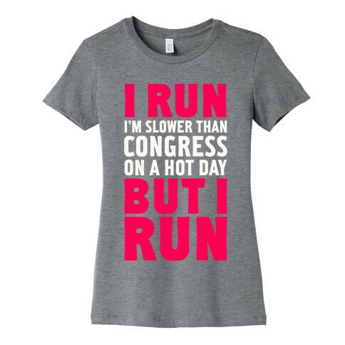 I Run Slower Than Congress On A Hot Day Womens T-Shirt