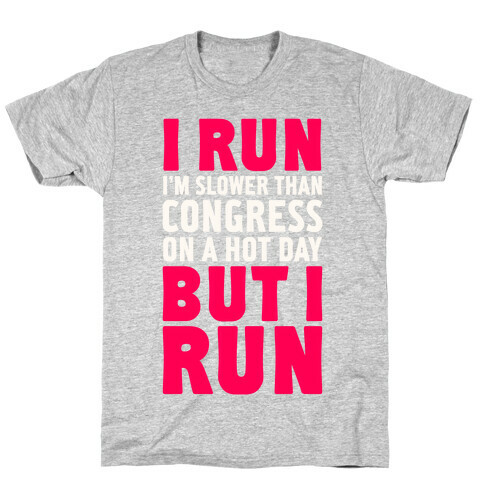 I Run Slower Than Congress On A Hot Day T-Shirt