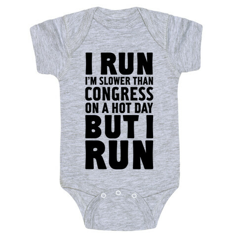 I Run Slower Than Congress On A Hot Day Baby One-Piece