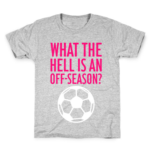 What The Hell Is An Off-Season? Kids T-Shirt