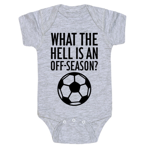 What The Hell Is An Off-Season? Baby One-Piece