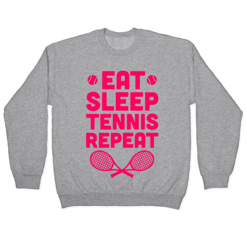 Eat Sleep Tennis Repeat Pullover