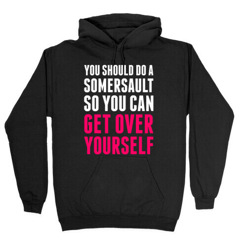 Get Over Yourself Hooded Sweatshirt