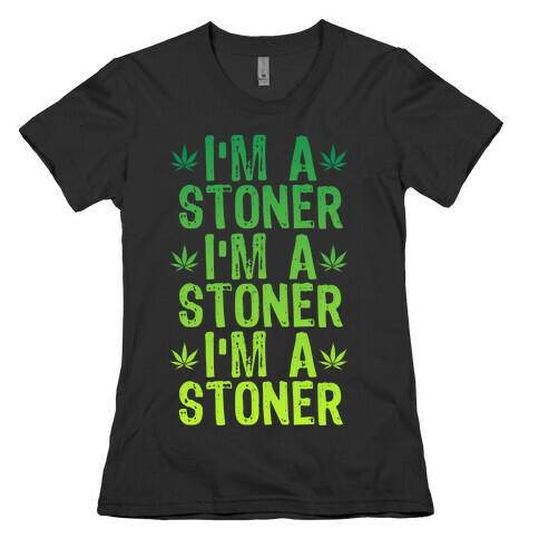 I'm a Stoner Womens T-Shirt
