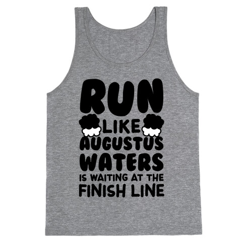 Run Like Augustus Waters Is Waiting At The Finish Line Tank Top