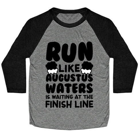 Run Like Augustus Waters Is Waiting At The Finish Line Baseball Tee