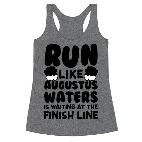 Run Like Augustus Waters Is Waiting At The Finish Line Racerback Tank Top