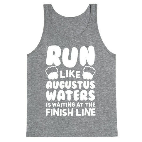 Run Like Augustus Waters Is Waiting At The Finish Line Tank Top