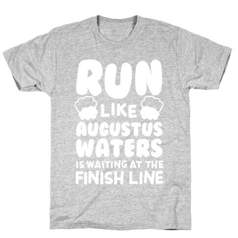 Run Like Augustus Waters Is Waiting At The Finish Line T-Shirt