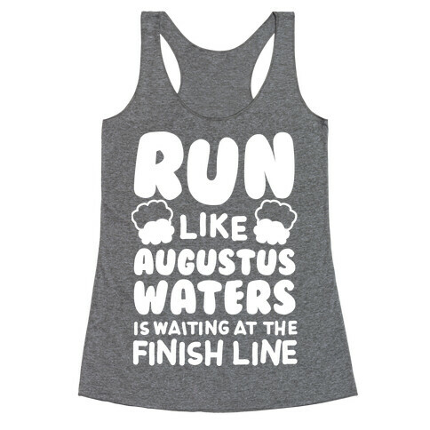 Run Like Augustus Waters Is Waiting At The Finish Line Racerback Tank Top