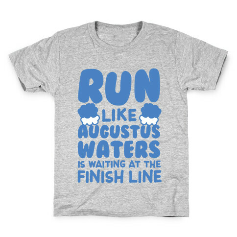 Run Like Augustus Waters Is Waiting At The Finish Line Kids T-Shirt