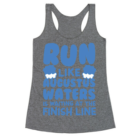 Run Like Augustus Waters Is Waiting At The Finish Line Racerback Tank Top