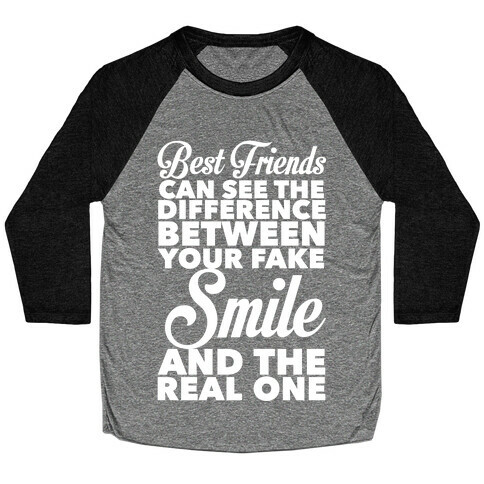 Best Friends Know The Real Smile Baseball Tee