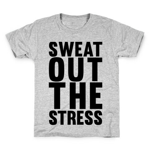 Sweat Out The Stress Kids T-Shirt