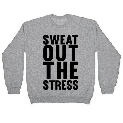 Sweat Out The Stress Pullover