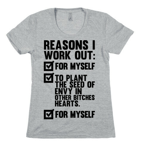 Good Reasons To Work Out Womens T-Shirt