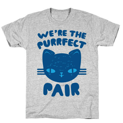 We're The Purrfect Pair (Blue Cat) T-Shirt