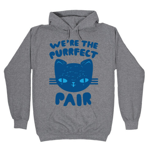 We're The Purrfect Pair (Blue Cat) Hooded Sweatshirt