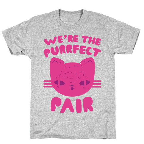 We're The Purrfect Pair (Pink Cat) T-Shirt