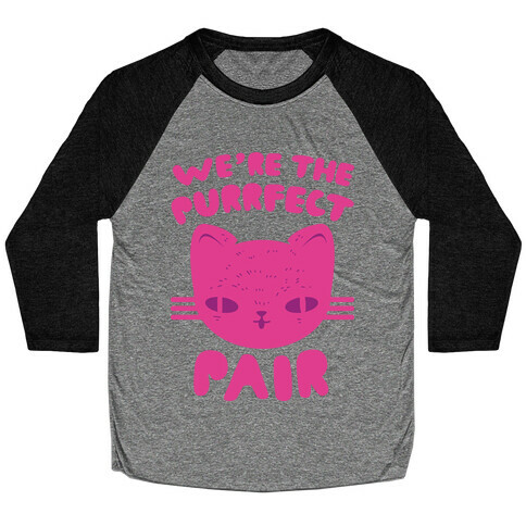We're The Purrfect Pair (Pink Cat) Baseball Tee