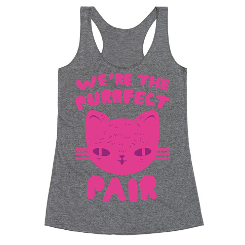 We're The Purrfect Pair (Pink Cat) Racerback Tank Top