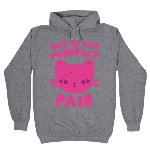 We're The Purrfect Pair (Pink Cat) Hooded Sweatshirt