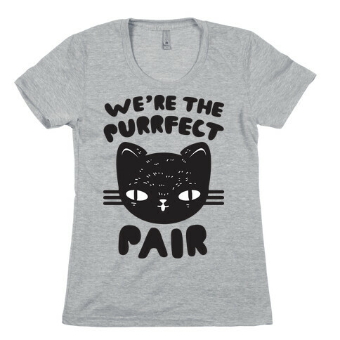 We're The Purrfect Pair (Black Cat) Womens T-Shirt
