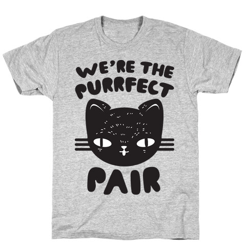 We're The Purrfect Pair (Black Cat) T-Shirt