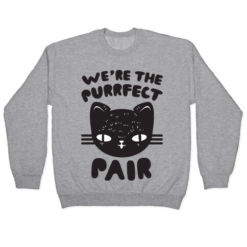 We're The Purrfect Pair (Black Cat) Pullover