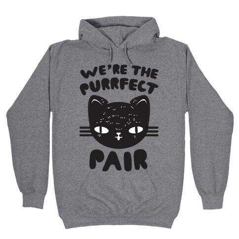 We're The Purrfect Pair (Black Cat) Hooded Sweatshirt