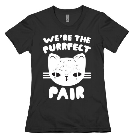 We're The Purrfect Pair (White Cat) Womens T-Shirt