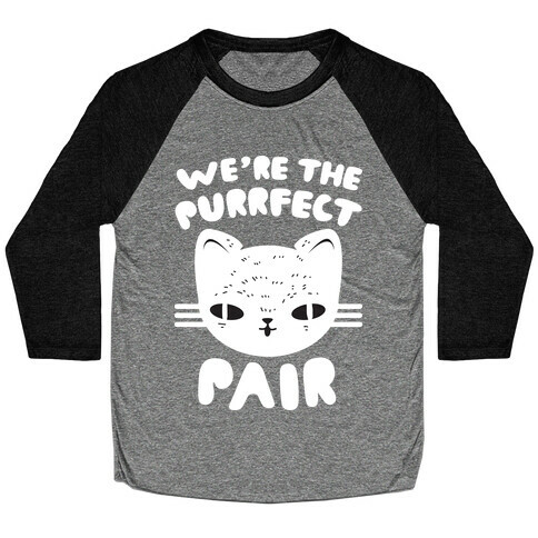 We're The Purrfect Pair (White Cat) Baseball Tee