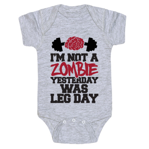 I'm Not A Zombie, Yesterday Was Leg Day Baby One-Piece