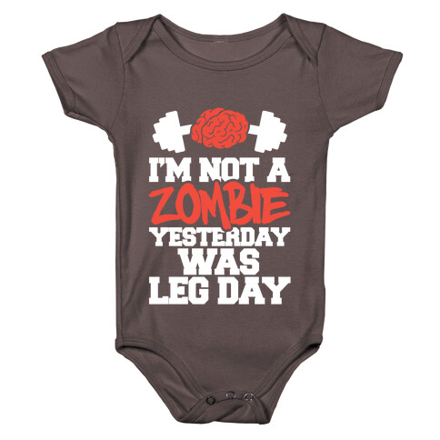 I'm Not A Zombie, Yesterday Was Leg Day Baby One-Piece