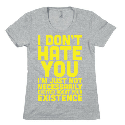 I Don't Hate You Womens T-Shirt