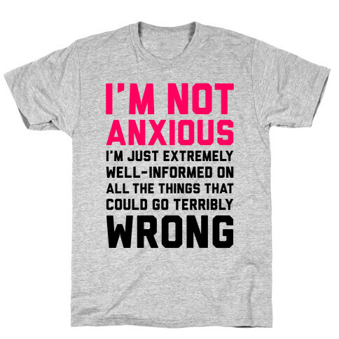 I'm Not Anxious T-Shirt
