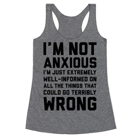 I'm Not Anxious Racerback Tank Top