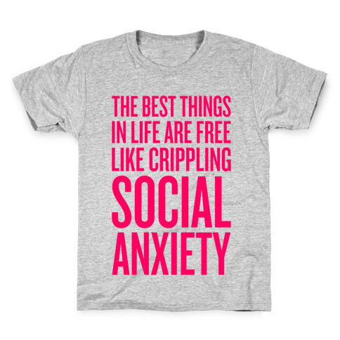 The Best Things In Life Are Free (Like Crippling Social Anxiety) Kids T-Shirt