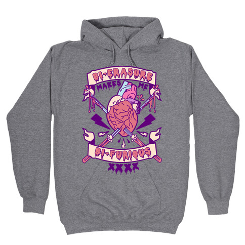 Bi-erasure Makes me Bi-Furious Hooded Sweatshirt