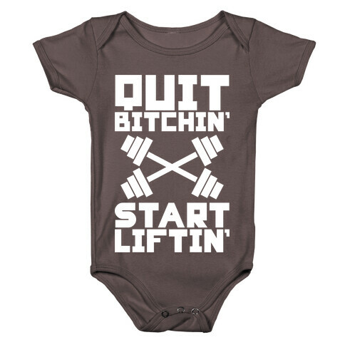 Quit Bitchin' Start Liftin' Baby One-Piece